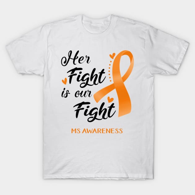 Her Fight is our Fight MS Awareness Support MS Warrior Gifts T-Shirt by ThePassion99